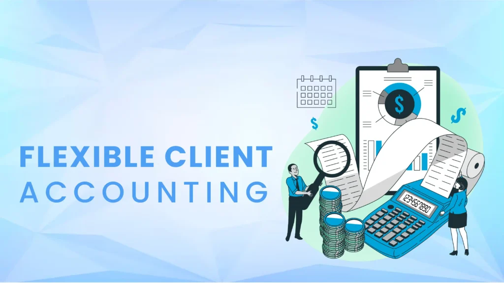 ​The Problem: Flexible Client Accounting